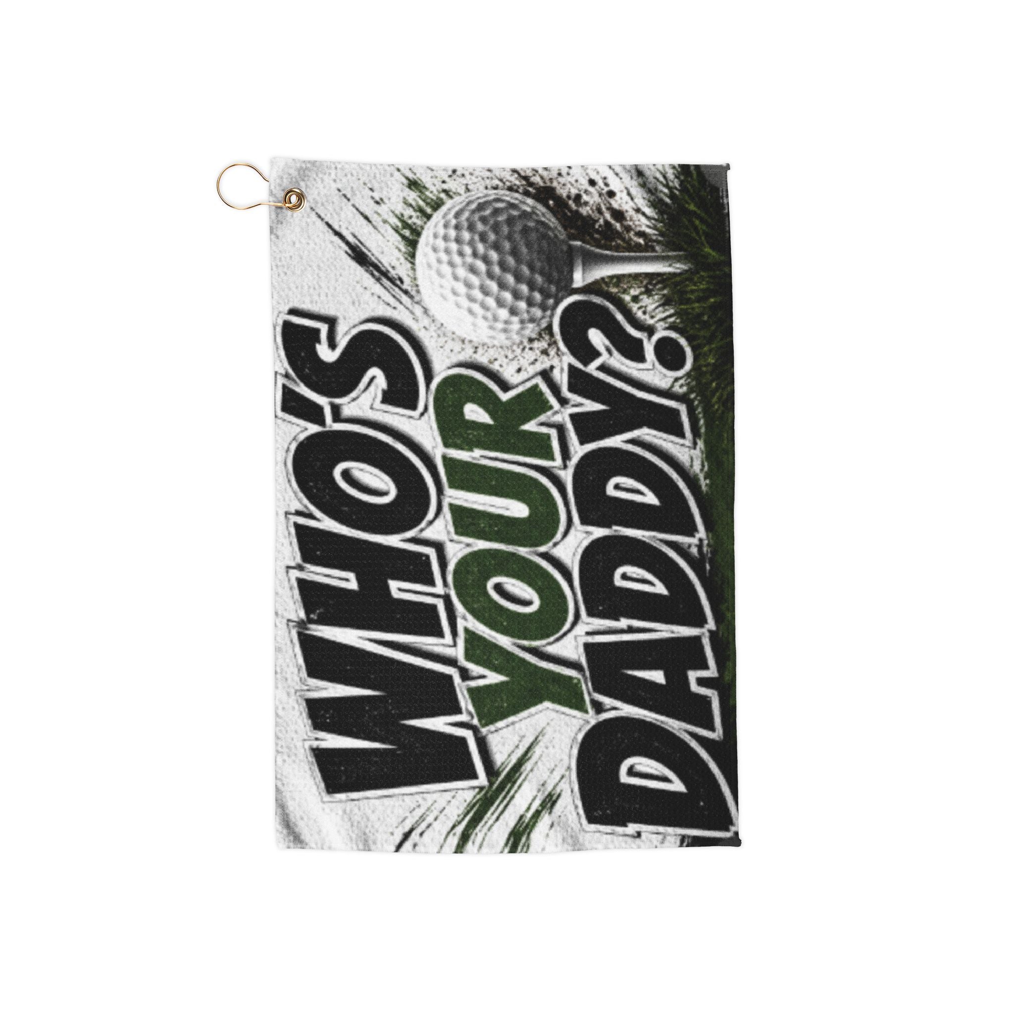 Golf Towel — "Who’s Your Daddy?" Funny Novelty Golf Towel with Grommet